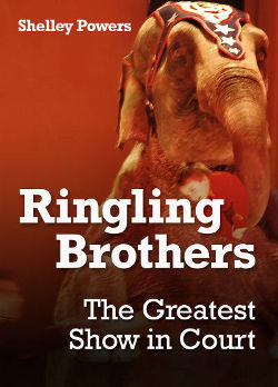 Ringling Brothers: The Greatest Show in Court book cover